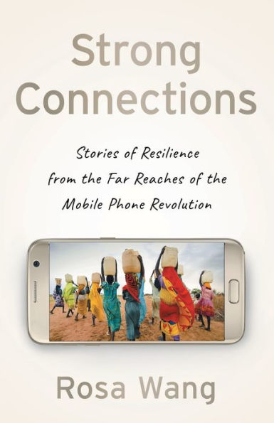 Strong Connections: Stories of Resilience from the Far Reaches Mobile Phone Revolution