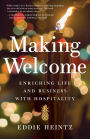 Making Welcome: Enriching Life and Business with Hospitality