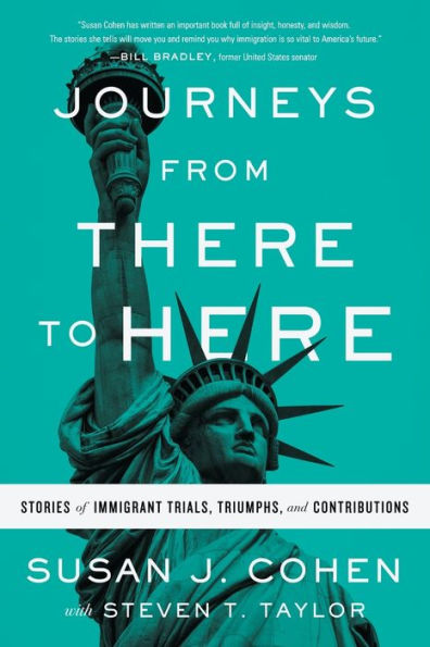 Journeys from There to Here: Stories of Immigrant Trials, Triumphs, and Contributions