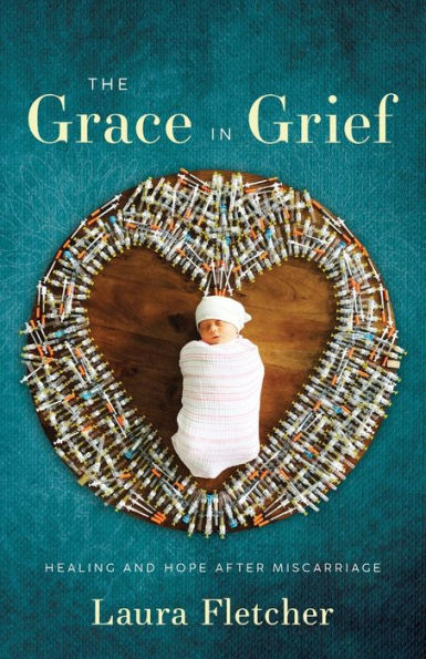 The Grace Grief: Healing and Hope after Miscarriage