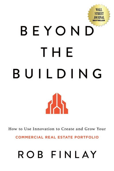 Beyond the Building: How to Use Innovation Create and Grow Your Commercial Real Estate Portfolio