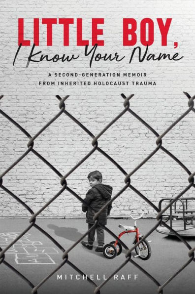 Little Boy, I Know Your Name: A Second-Generation Memoir from Inherited Holocaust Trauma