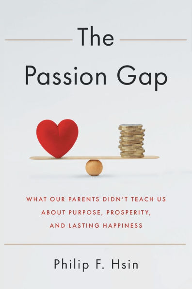 The Passion Gap: What Our Parents Didn't Teach Us about Purpose, Prosperity, and Lasting Happiness