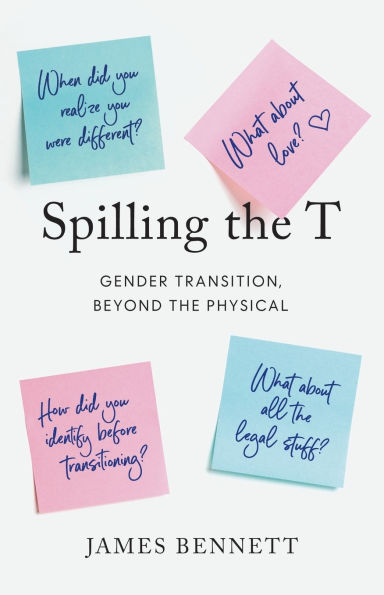Spilling the T: Gender Transition, Beyond Physical