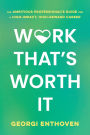 Work That's Worth It: The Ambitious Professional's Guide for a High-Impact, High-Reward Career