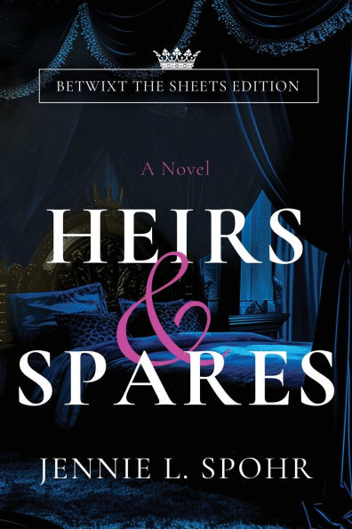Heirs & Spares: Betwixt the Sheets Edition