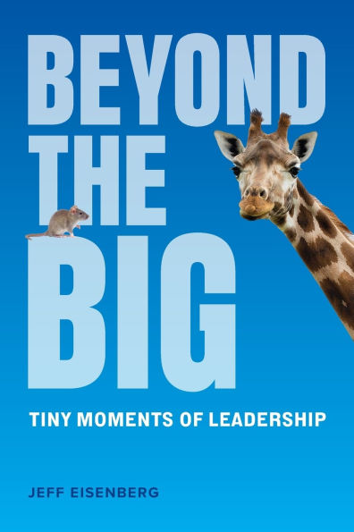 Beyond the Big: Tiny Moments of Leadership
