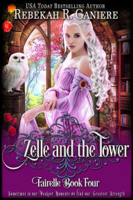 Title: Zelle and the Tower, Author: rebekah R. ganiere