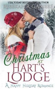 Title: Christmas at Hart's Lodge, Author: Rebekah R Ganiere