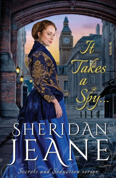 It Takes a Spy...: Secrets and Seduction Book 1