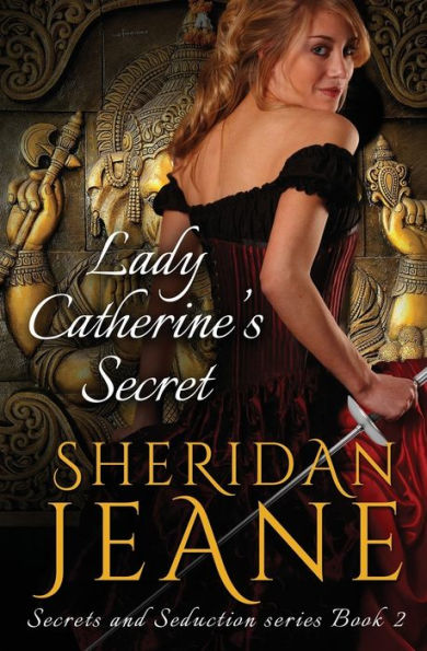 Lady Catherine's Secret: Secrets and Seduction Book 2
