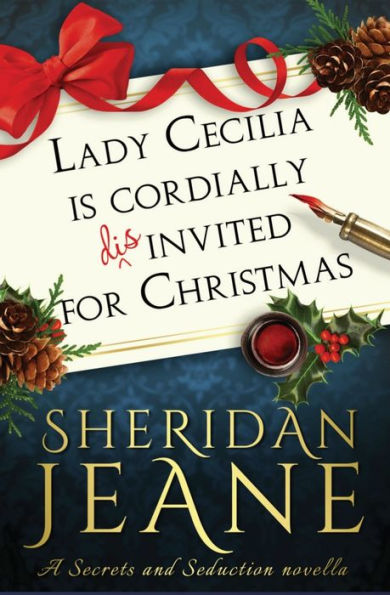 Lady Cecilia Is Cordially Disinvited for Christmas: A Secrets and Seduction Novella