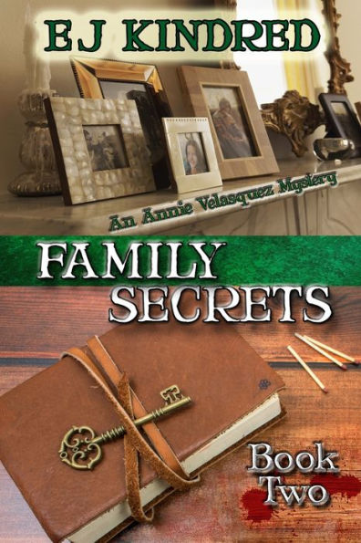 Family Secrets: Book Two the Annie Velasquez Mystery Series