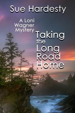 Taking The Long Road Home: Book 3 in the Loni Wagner Mystery Series