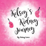 Title: Kelsey's Kidney Journey, Author: Kelsey Luna