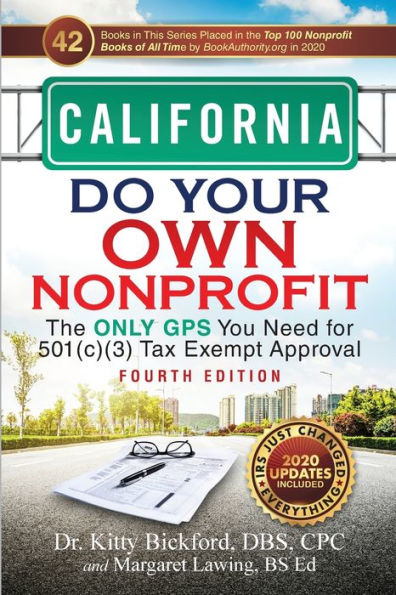 California Do Your Own Nonprofit: The Only GPS You Need for 501c3 Tax Exempt Approval