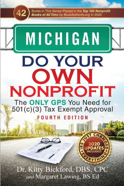 Michigan Do Your Own Nonprofit: The Only GPS You Need for 501c3 Tax Exempt Approval