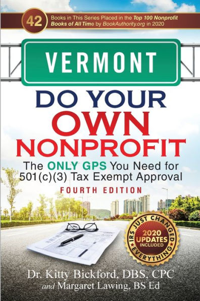 Vermont Do Your Own Nonprofit: The Only GPS You Need for 501c3 Tax Exempt Approval