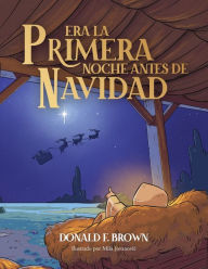 Title: Era la primera noche antes de Navidad, Author: Donald F Brown