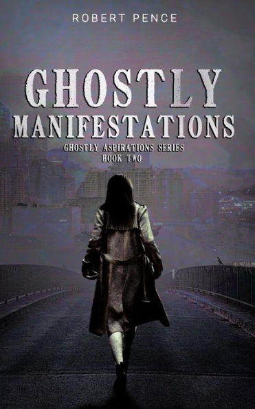 Ghostly Manifestations: Book Two of the YA Paranormal Ghostly Aspirations Series