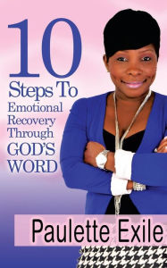Title: 10 Steps to Emotional Recovery Through God's Word, Author: Paulette Exile