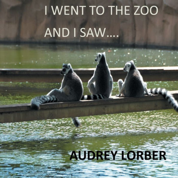 I WENT TO THE ZOO AND SAW.....