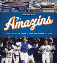 Title: The Amazins: Celebrating 50 Years of New York Mets History, Author: New York Post