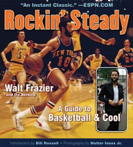 Title: Rockin' Steady: A Guide to Basketball & Cool, Author: Walt Frazier