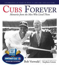 Title: Cubs Forever: Memories from the Men Who Lived Them, Author: Bob Vorwald