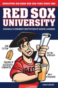 Title: Red Sox University: Baseball's Foremost Institution of Higher Learning, Author: Andy Wasif