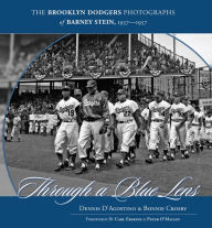 Title: Through a Blue Lens: The Brooklyn Dodger Photographs of Barney Stein 1937-1957, Author: Dennis D'Agostino