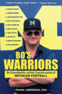Bo's Warriors: Bo Schembechler and the Transformation of Michigan Football