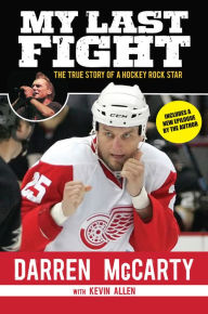 Title: My Last Fight: The True Story of a Hockey Rock Star, Author: Darren McCarty