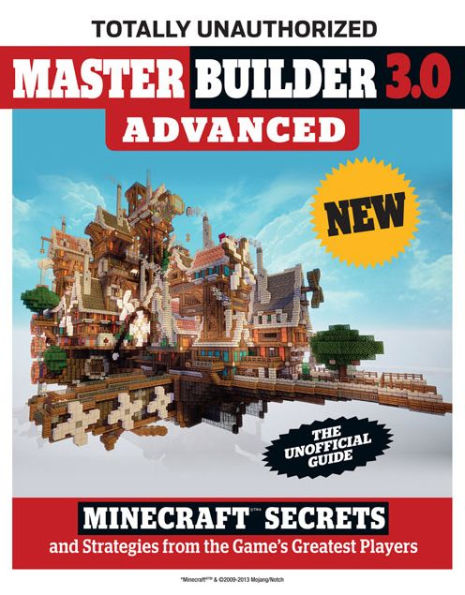 Master Builder 3.0 Advanced: Minecraft Secrets and Strategies from the Game's Greatest Players