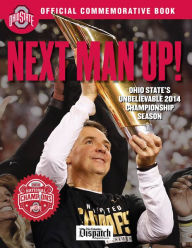 Title: Next Man Up!: Ohio State's Unbelievable 2014 Championship Season, Author: The Columbus Dispatch