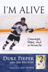 Title: I'm Alive: Courage, Hope, and a Miracle, Author: Duke Pieper