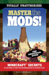 Title: Master the Mods!: Minecraft Secrets & Cool Ways to Take Your Building Games to Another Level, Author: Triumph Books