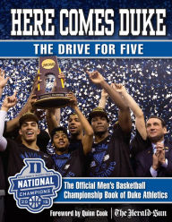 Title: Here Comes Duke: The Drive for Five: The Official Men's Basketball Championship Book of Duke Athletics, Author: Duke Athletics