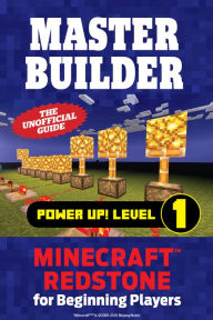 Title: Master Builder Power Up! Level 1: Minecraft Redstone for Beginning Players, Author: Triumph Books