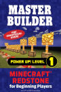 Master Builder Power Up! Level 1: Minecraft Redstone for Beginning Players