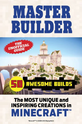 Master Builder 50 Awesome Builds The Most Unique And Inspiring Creations In Minecraftnook Book - roblox everything you need to know to become rich powerful and famous on roblox contains three in depth guides an unofficial roblox book