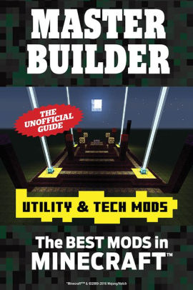 Master Builder Utility Tech Mods The Best Mods In Minecraft By Triumph Books Nook Book Ebook Barnes Noble - master builder roblox the essential guide by triumph books nook book ebook barnes noble