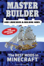 Master Builder Mod Launchers & Building Mods: The Best Mods in Minecraft