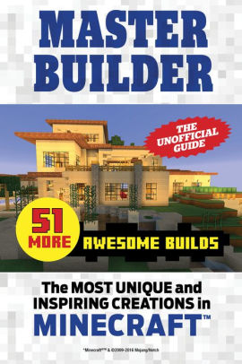 Master Builder 51 More Awesome Builds The Most Unique And Inspiring Creations In Minecraftnook Book - roblox everything you need to know to become rich powerful and famous on roblox contains three in depth guides an unofficial roblox book