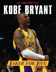 Title: Kobe Bryant: Laker for Life, Author: The Los Angeles Daily News