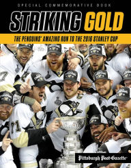 Title: Striking Gold: The Penguins' Amazing Run to the 2016 Stanley Cup, Author: Pittsburgh Post-Gazette