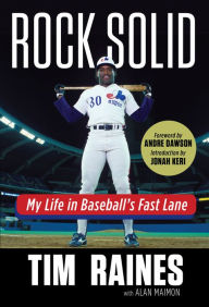 Title: Rock Solid: My Life in Baseball's Fast Lane, Author: Tim Raines