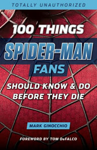 Title: 100 Things Spider-Man Fans Should Know & Do Before They Die, Author: Melting Hopefuls