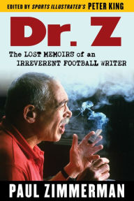 Title: Dr. Z: The Lost Memoirs of an Irreverent Football Writer, Author: Paul Zimmerman