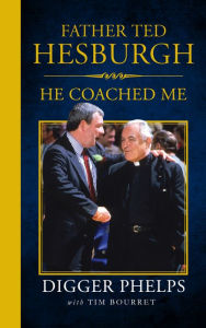 Title: Father Ted Hesburgh: He Coached Me, Author: Tim Bourret